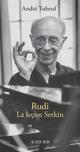 RUDI. LA LECON SERKIN 